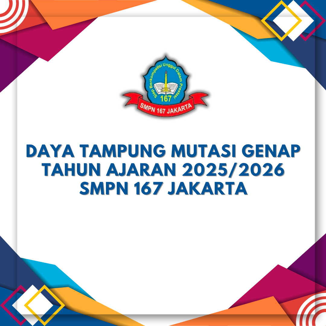 DAYA TAMPUNG MUTASI GENAP TAHUN AJARAN 2025/2026 SMPN 167 JAKARTA